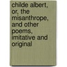 Childe Albert, Or, The Misanthrope, And Other Poems, Imitative And Original by Mennung Albert