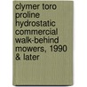 Clymer Toro Proline Hydrostatic Commercial Walk-Behind Mowers, 1990 & Later door Michael Morlan