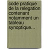 Code Pratique De La Relegation Contenant Notamment Un Tableau Synoptique... by Charles Georges Jambois