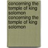 Concerning the Temple of King Solomon Concerning the Temple of King Solomon