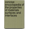Concise Encyclopedia of the Properties of Materials Surfaces and Interfaces door John William Martin