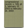 Congressional Record, V. 149, Pt. 3, February 12, 2003 To February 24, 2003 door Onbekend