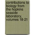 Contributions To Biology From The Hopkins Seaside Laboratory, Volumes 18-21
