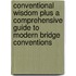 Conventional Wisdom Plus A Comprehensive Guide To Modern Bridge Conventions