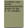 Cornelsen Copy Center. Deutschunterricht: kreativ für das 5.-10. Schuljahr by Unknown