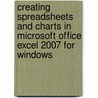 Creating Spreadsheets and Charts in Microsoft Office Excel 2007 for Windows door Maria L. Langer