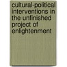 Cultural-Political Interventions In The Unfinished Project Of Enlightenment door Thomas McCarthy