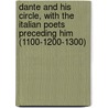 Dante And His Circle, With The Italian Poets Preceding Him (1100-1200-1300) by Dante Gabriel Rossetti