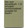 Das Auer Sprachbuch. 1./2. Schuljahr. Rechtschreibheft. Ausgabe für Bayern door Ruth Dolenc