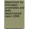 Department For Innovation, Universities And Skills Departmental Report 2008 door Universities And Skills Great Britain: Department For Innovation