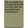 Der Europäische Emissionshandel und die Rolle der Europäischen Kommission door Sibyl Steuwer