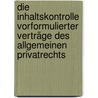 Die Inhaltskontrolle vorformulierter Verträge des allgemeinen Privatrechts door Günther Stein