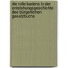 Die Rolle Badens in der Entstehungsgeschichte des Bürgerlichen Gesetzbuchs door Karlheinz Muscheler