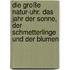 Die große Natur-Uhr. Das Jahr der Sonne, der Schmetterlinge und der Blumen