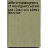 Differential Diagnosis Of Malingering Versus Post-Traumatic Stress Disorder door Kenneth R. Morel