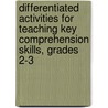 Differentiated Activities for Teaching Key Comprehension Skills, Grades 2-3 by Martin Lee