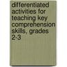 Differentiated Activities for Teaching Key Comprehension Skills, Grades 2-3 door Martin Lee