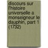 Discours Sur L'Histoire Universelle a Monseigneur Le Dauphin, Part 1 (1732)
