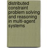 Distributed Constraint Problem Solving And Reasoning In Multi-Agent Systems door Weixiong Zhang