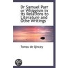 Dr Samuel Parr Or Whiggism In Its Relations To Literature And Othe Writings door Tomas de Qincey