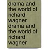 Drama and the World of Richard Wagner Drama and the World of Richard Wagner door Dieter Borchmeyer