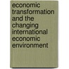 Economic Transformation And The Changing International Economic Environment door Charles Wolf