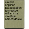 EinFach Englisch Textausgaben. Tennessee Williams: A Streetcar Named Desire door Tennessee Williams