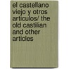 El castellano viejo y otros articulos/ The Old Castilian and Other Articles by Jose De Larra Mariano
