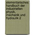 Elementarisches Handbuch der industriellen Physik, Mechanik und Hydraulik 2