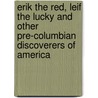 Erik The Red, Leif The Lucky And Other Pre-Columbian Discoverers Of America door Oswald Moosmuller
