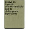 Essays On Linguistic Context-Sensitivity And Its Philosophical Significance door Steven J. Gross