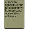 European Agriculture And Rural Economy. From Personal Observation, Volume 2 door Henry Colman