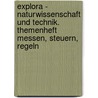 Explora - Naturwissenschaft und Technik. Themenheft Messen, Steuern, Regeln door Onbekend