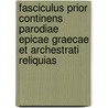 Fasciculus Prior Continens Parodiae Epicae Graecae Et Archestrati Reliquias by Pavlo Brandt
