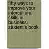 Fifty Ways to Improve your Intercultural Skills in Business. Student's Book door Bob Dignen