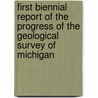 First Biennial Report Of The Progress Of The Geological Survey Of Michigan door Michigan. Geological Survey.