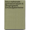 Fokus Mathematik - Gymnasium Bayern 9. Jahrgangsstufe. Schulaufgabentrainer door Onbekend
