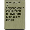 Fokus Physik 12. Jahrgangsstufe. Schülerbuch Mit Dvd-rom. Gymnasium Bayern by Unknown