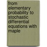 From Elementary Probability to Stochastic Differential Equations with Maple door P. Kloeden