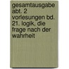 Gesamtausgabe Abt. 2 Vorlesungen Bd. 21. Logik, die Frage nach der Wahrheit by Martin Heidegger