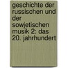 Geschichte der russischen und der sowjetischen Musik 2: Das 20. Jahrhundert door Dorothea Redepenning