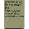 God Who Hung On The Cross, The - International Cooperating Ministries (Icm) door Dois I. Rosser