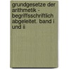 Grundgesetze Der Arithmetik - Begriffsschriftlich Abgeleitet. Band I Und Ii door Gottlob Frege