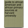 Guide to African American and African Primary Sources at Harvard University door Oryx Publishing