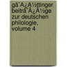 Gã¯Â¿Â½Ttinger Beitrã¯Â¿Â½Ge Zur Deutschen Philologie, Volume 4 door Wilhelm Möller