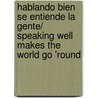 Hablando bien se entiende la gente/ Speaking Well Makes the World Go 'Round door Gerardo Pina