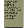 Hagan And Bruner's Microbiology And Infectious Diseases Of Domestic Animals by W.A. Hagan