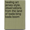Healing Art Jersey-Style, Observations from the Land of Bada-Bing Bada Boom door Robert Bedea