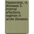 Hippocrates, Vi, Diseases 3. Internal Affections. Regimen In Acute Diseases