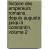 Histoire Des Empereurs Romains, Depuis Auguste Jusqu'a Constantin, Volume 2 door Jean-Baptiste-Louis Crevier